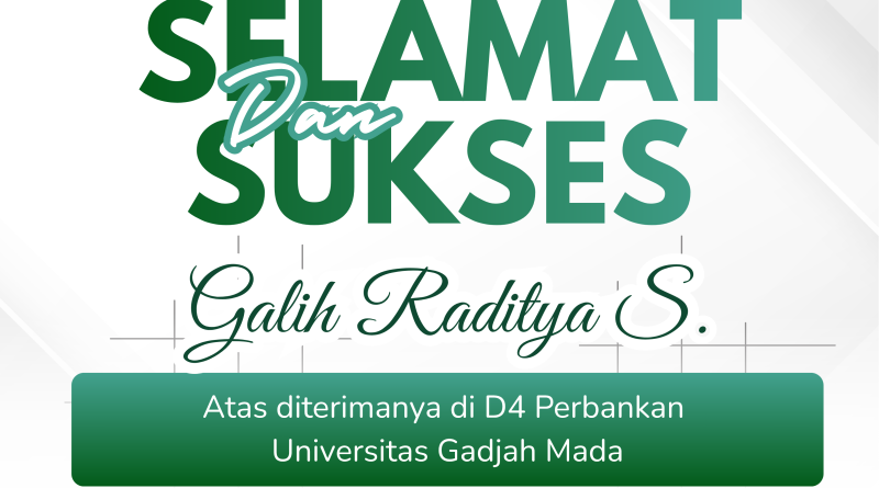 Bangga! Galih Raditya S. Lolos Seleksi D4 Perbankan di Universitas Gadjah Mada