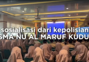 SMA NU Al Ma’ruf Kudus Gelar Sosialisasi Kenakalan Remaja dan Akpol Bersama Polres Kudus